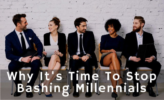 Why It's Time To Stop Bashing Millennials