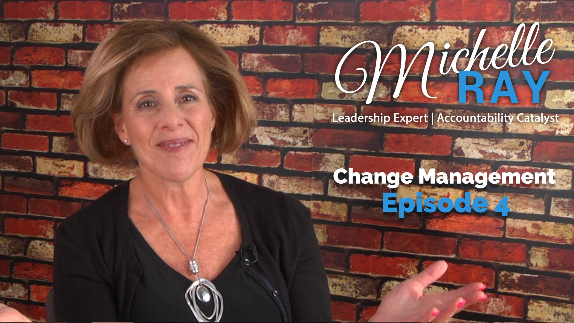 MichelleRay-Leadership-Insights-Change-Management-Episode-4